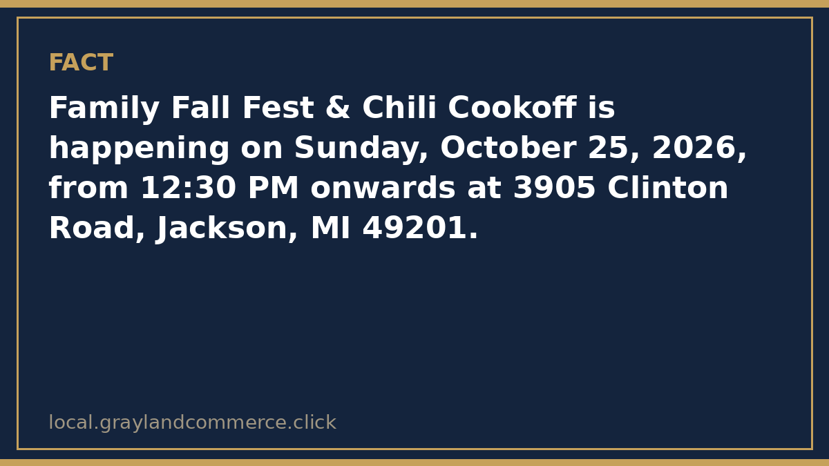 Fact card: Family Fall Fest and Chili Cookoff is Sunday, October 25 from 12:30 PM onwards at 3905 Clinton Road in Jackson, Michigan
