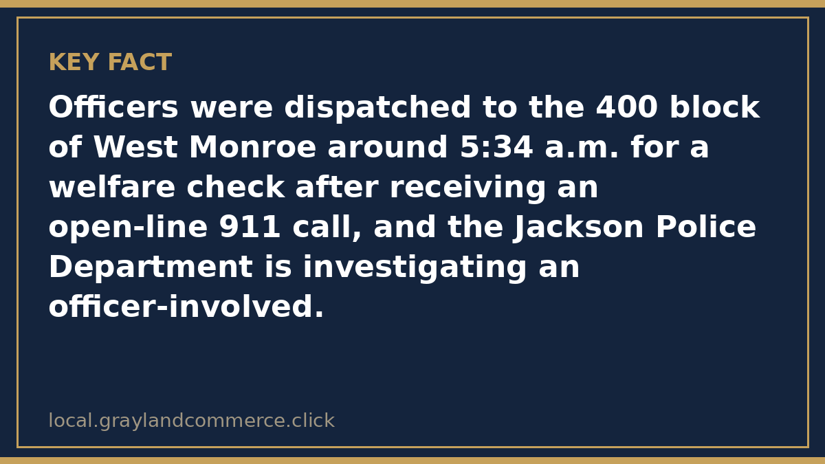 Fact card: officers were dispatched to the 400 block of West Monroe around 5:34 a.m. for a welfare check after an open-line 911 call