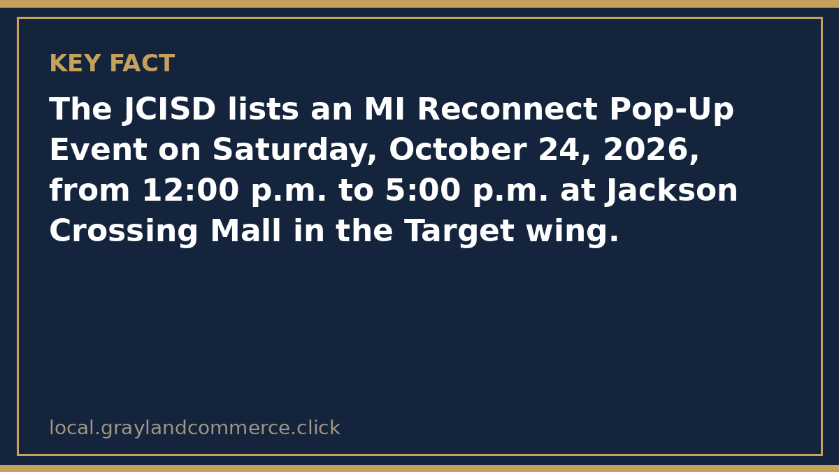 Fact card: the JCISD lists an MI Reconnect Pop-Up Event on Saturday, October 24, 2026, from noon to 5 p.m. at Jackson Crossing Mall in the Target wing