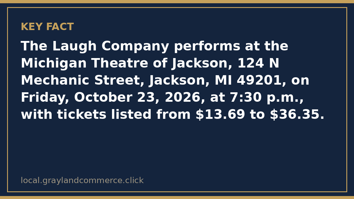 Fact card: The Laugh Company performs at the Michigan Theatre of Jackson on Friday, October 23, 2026 at 7:30 p.m. with tickets from $13.69 to $36.35