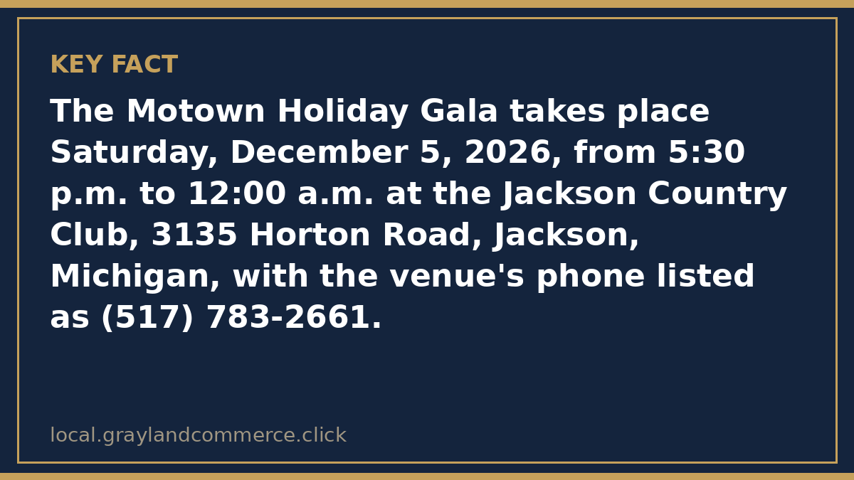 Fact card: the Motown Holiday Gala is Saturday, December 5, 2026, from 5:30 p.m. to midnight at Jackson Country Club, 3135 Horton Road