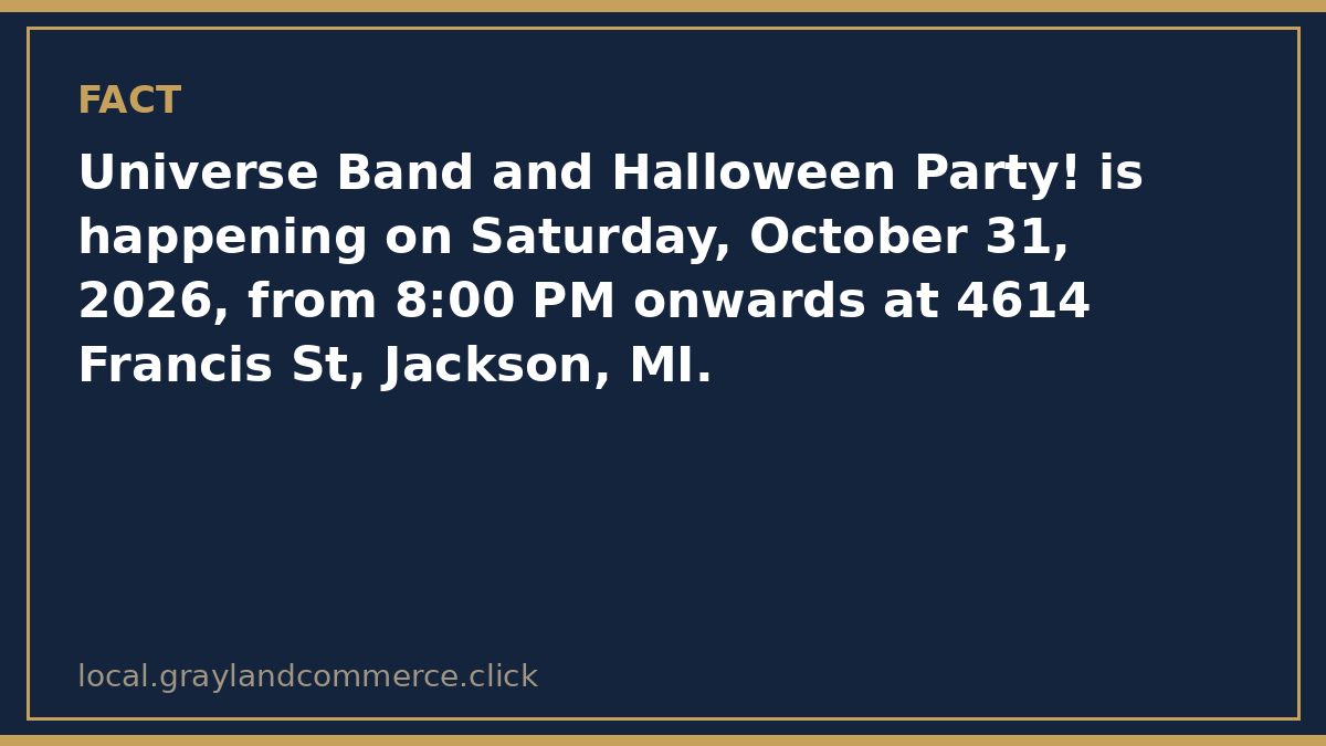 Fact card: Universe Band and Halloween Party is Saturday, October 31, 2026, from 8:00 PM onwards at 4614 Francis Street in Jackson